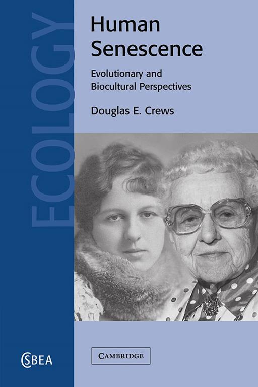 Human Senescence: Evolutionary and Biocultural Perspectives