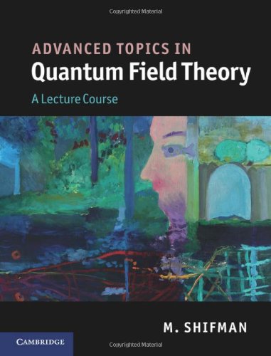 Advanced Topics in Quantum Field Theory