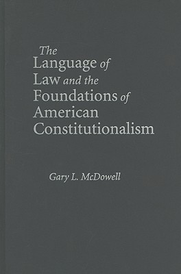 The Language of Law and the Foundations of American Constitutionalism