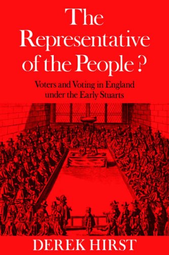 The Representative of the People? Voters and Voting in England under the Early Stuarts