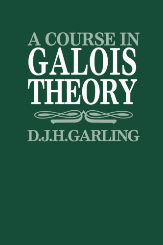 A Course in Galois Theory