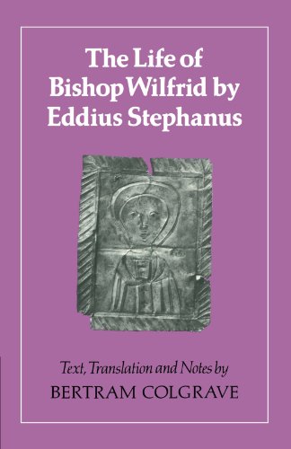 The Life of Bishop Wilfrid by Eddius Stephanus