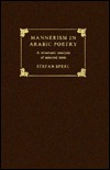 Mannerism in Arabic Poetry: A Structural Analysis of Selected Texts (3rd Century AH/9th Century AD &ndash; 5th Century AH/11th Century AD) (Cambridge Studies in Islamic Civilization)