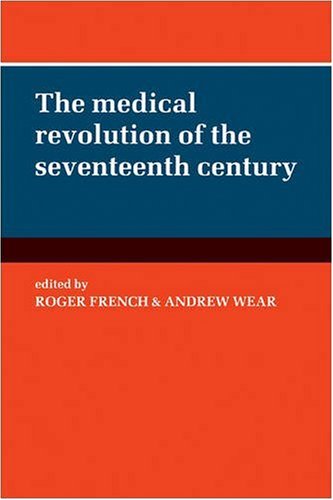 The Medical Revolution of the Seventeenth Century