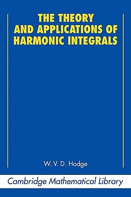 The Theory and Applications of Harmonic Integrals