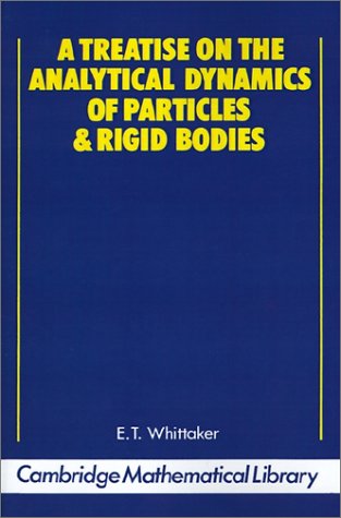 A Treatise on the Analytical Dynamics of Particles and Rigid Bodies