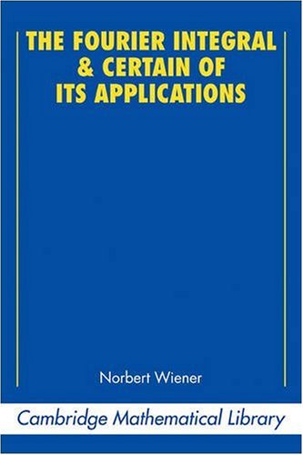 The Fourier Integral and Certain of Its Applications