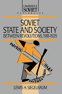 Soviet State and Society Between Revolutions, 1918-1929