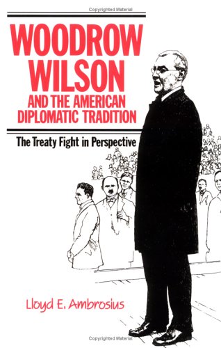 Woodrow Wilson and the American Diplomatic Tradition