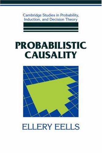 Probabilistic Causality (Cambridge Studies in Probability, Induction &amp; Decision Theory)