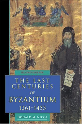 The Last Centuries Of Byzantium 1261-1453