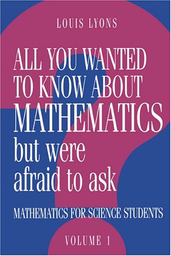 All You Wanted to Know about Mathematics But Were Afraid to Ask