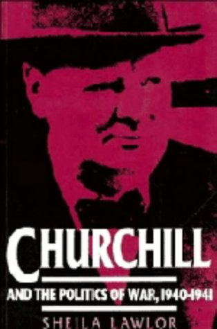 Churchill and the Politics of War, 1940 1941