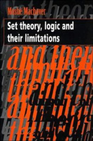 Set Theory, Logic, And Their Limitations