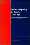 Industrial Policy in Britain 1945-1951