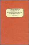 Ceremonies of Possession in Europe's Conquest of the New World, 1492 1640