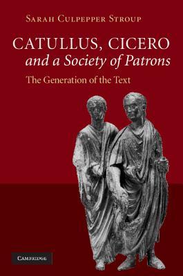 Catullus, Cicero, and a Society of Patrons