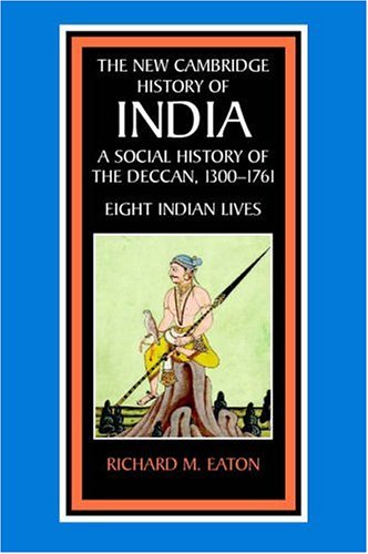 A Social History of the Deccan, 1300-1761 South Asian Edition