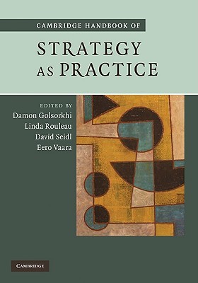 Cambridge Handbook of Strategy as Practice