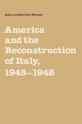 America and the Reconstruction of Italy, 1945 1948