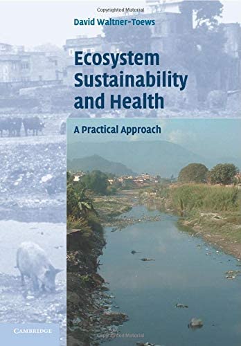 Ecosystem Sustainability and Health: A Practical Approach