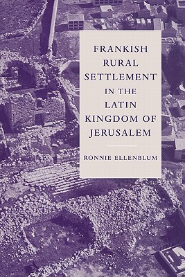 Frankish Rural Settlement in the Latin Kingdom of Jerusalem