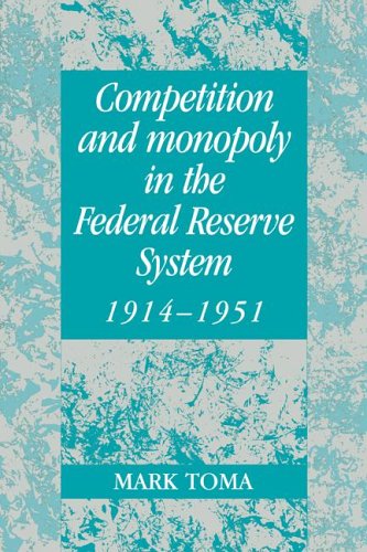 Competition and Monopoly in the Federal Reserve System, 1914-1951