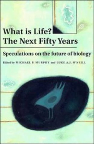 What Is Life? The Next Fifty Years