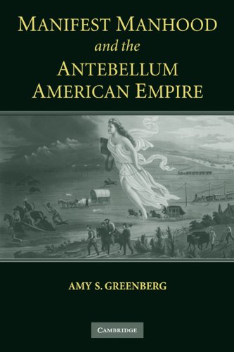 Manifest Manhood and the Antebellum American Empire