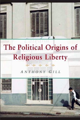 The Political Origins of Religious Liberty