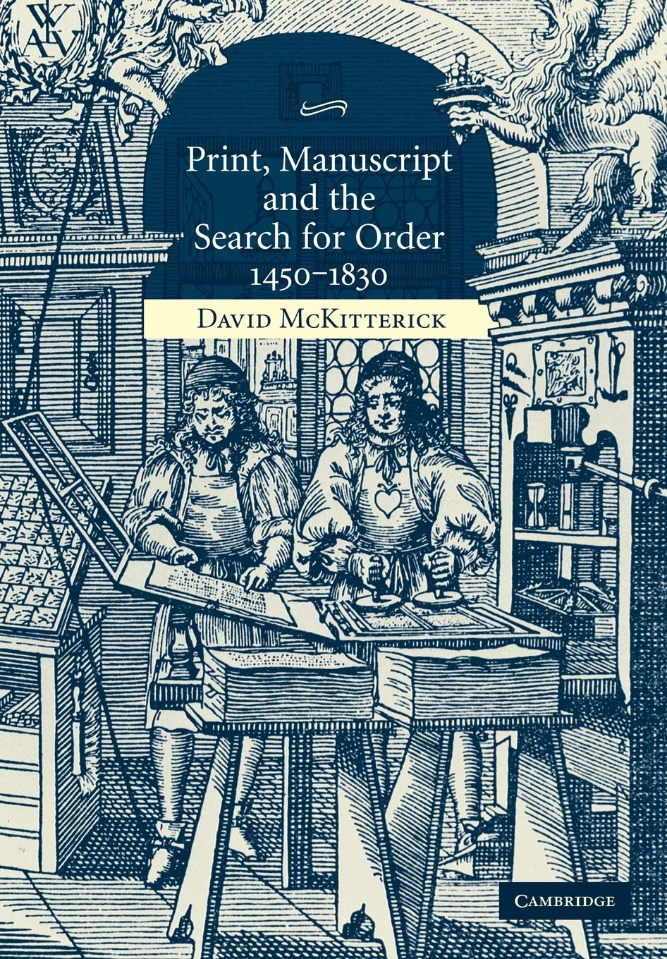 Print, Manuscript and the Search for Order, 1450-1830