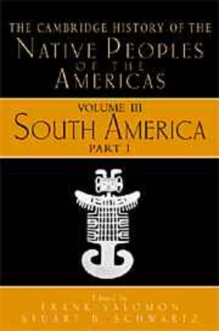 Cambridge History of the Native Peoples of the Americas, Vol III, Part 1