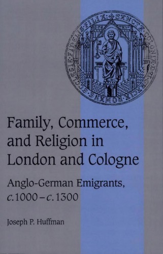 Family, Commerce, and Religion in London and Cologne