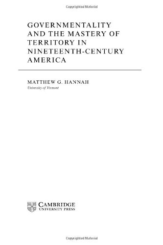 Governmentality and the Mastery of Territory in Nineteenth-Century America