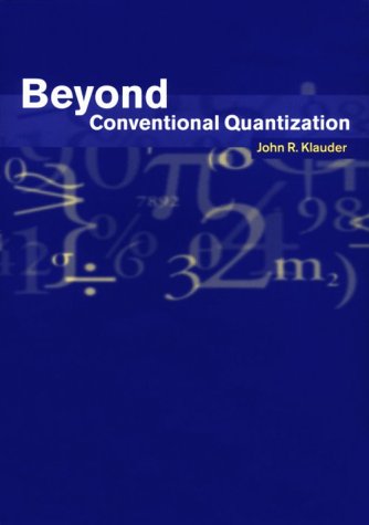 Beyond Conventional Quantization