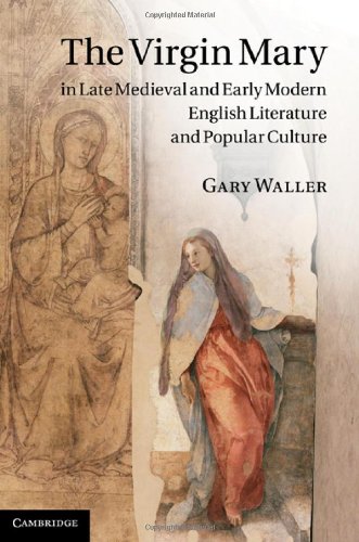 The Virgin Mary in Late Medieval and Early Modern English Literature and Popular Culture