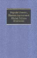 Popular Dissent, Human Agency and Global Politics