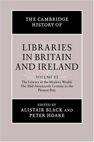 The Cambridge History of Libraries in Britain and Ireland, Volume 3