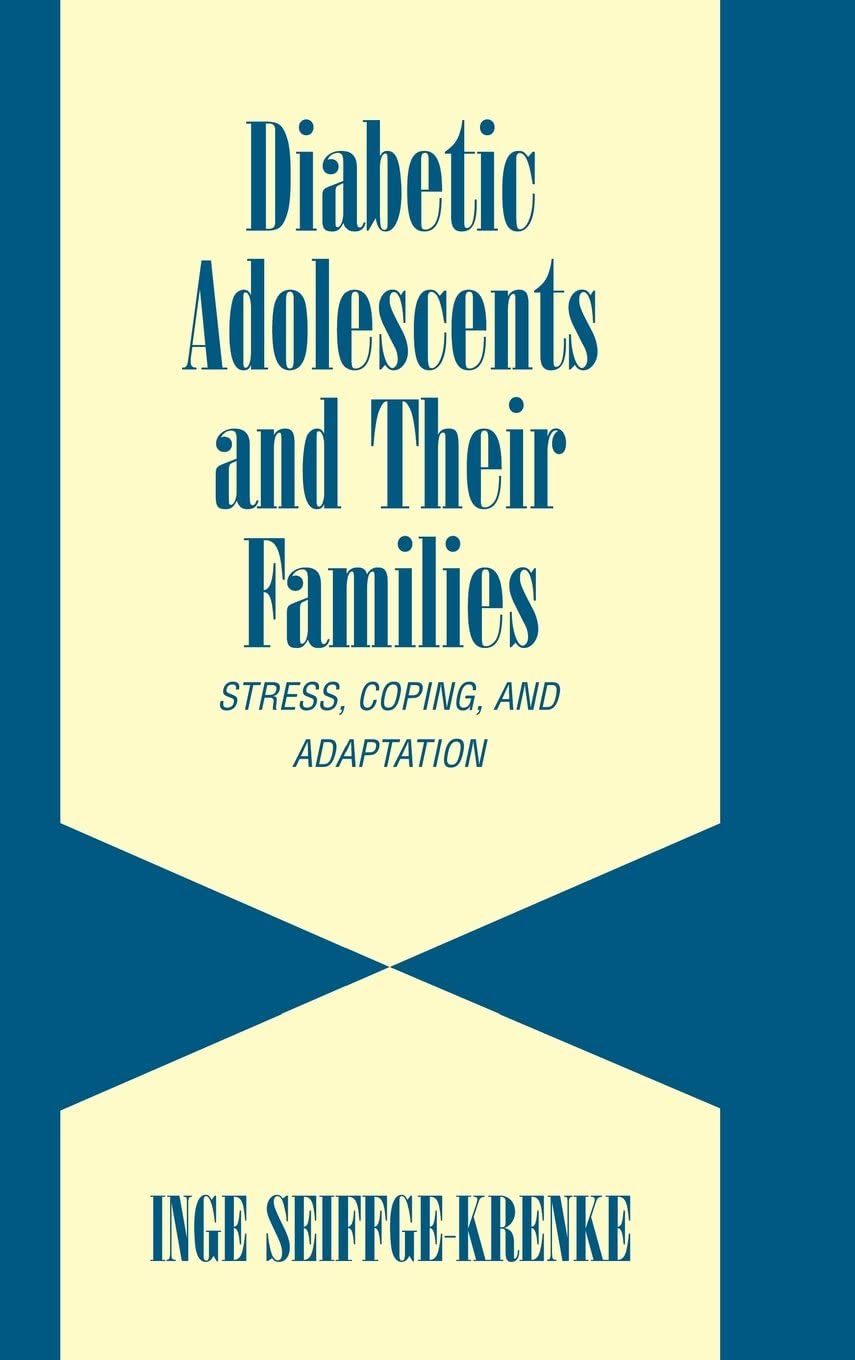 Diabetic Adolescents and their Families: Stress, Coping, and Adaptation (Cambridge Studies on Child and Adolescent Health)