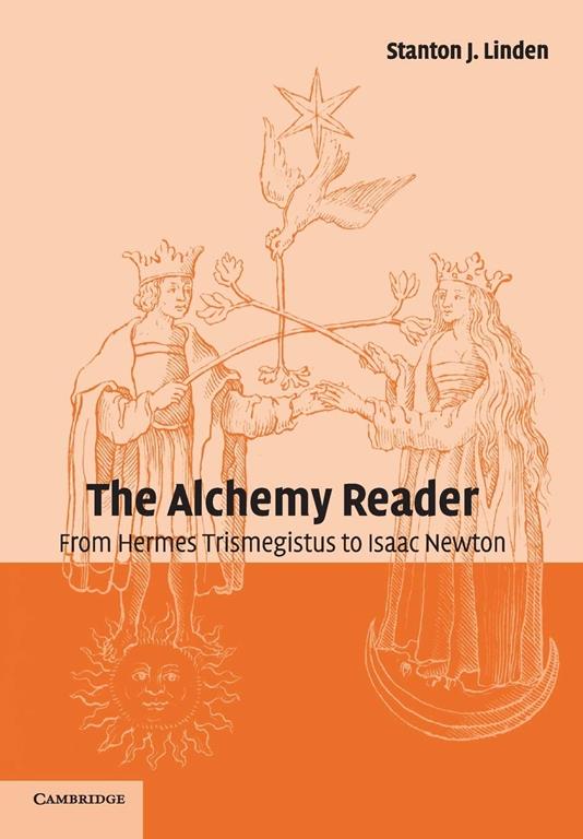 The Alchemy Reader: From Hermes Trismegistus to Isaac Newton