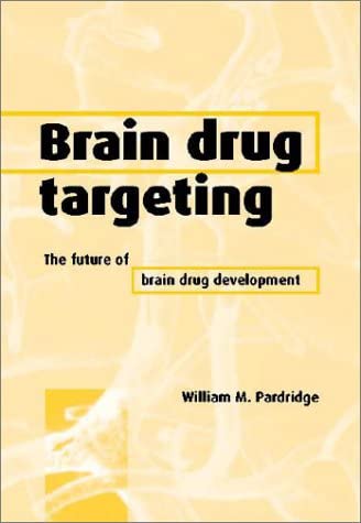 Brain Drug Targeting: The Future of Brain Drug Development