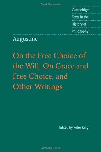 On the Free Choice of the Will, on Grace and Free Choice, and Other Writings