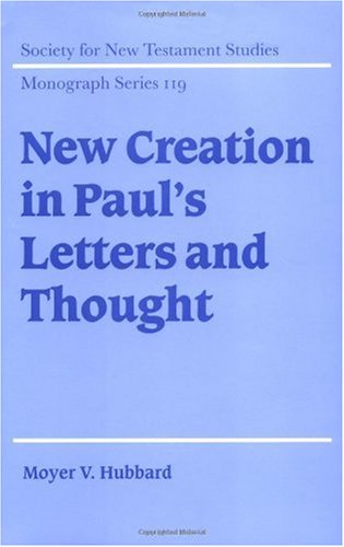 New Creation in Paul's Letters and Thought