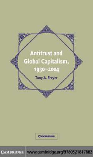 Antitrust and Global Capitalism, 1930-2004