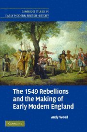 The 1549 Rebellions and the Making of Early Modern England