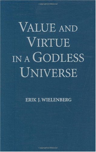 Value and Virtue in a Godless Universe