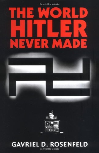 The World Hitler Never Made