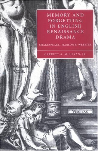 Memory and Forgetting in English Renaissance Drama