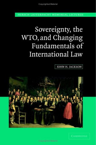 Sovereignty, the WTO and Changing Fundamentals of International Law