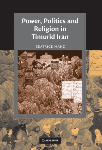 Power, Politics and Religion in Timurid Iran